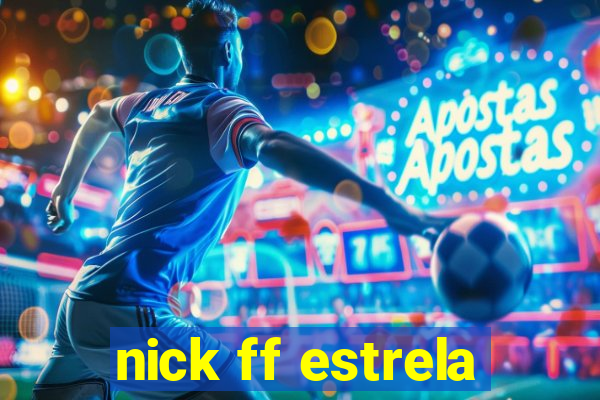 nick ff estrela